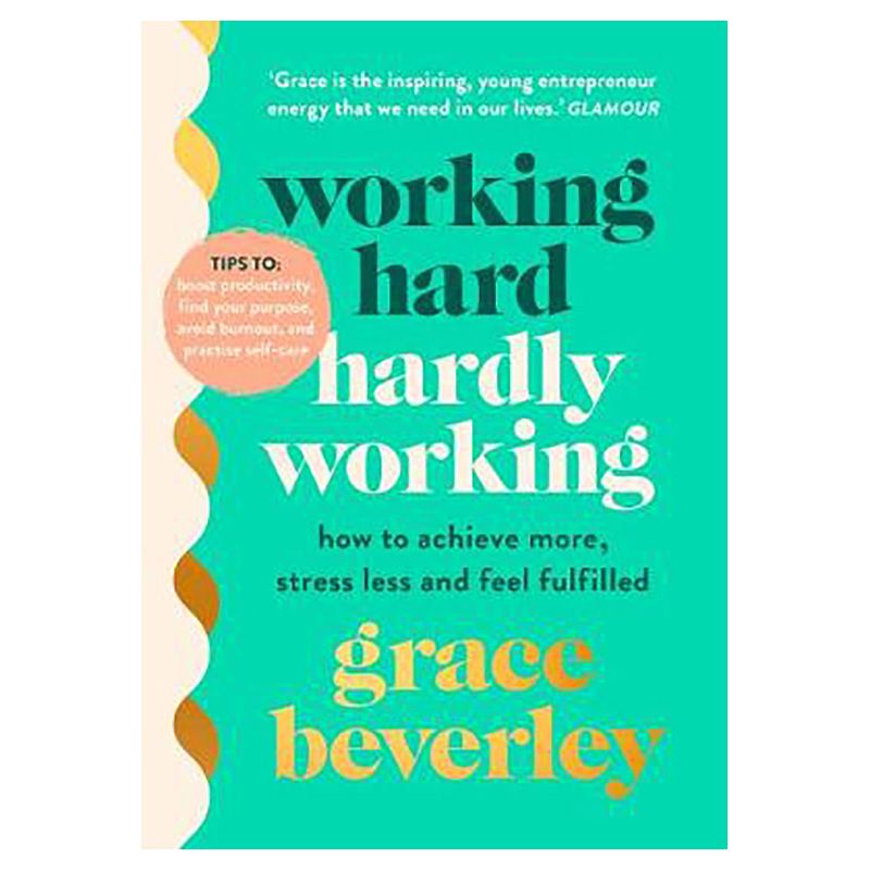 Working Hard, Hardly Working: How To Achieve More