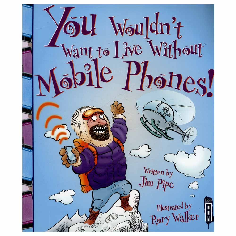 كتاب الأطفال "You Wouldn'T Want To Live Without Mobile Phones!"