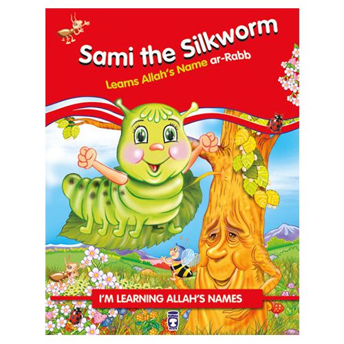 كتاب تعليم أسماء الله الحسنى للأطفال:  Sami the Silkworm Learns Allah's Name ar Rabb من ماركة منشورات تيماس