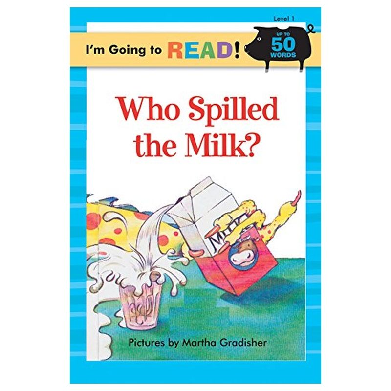 I'm Going To Read (Level 1): Who Spilled The Milk?