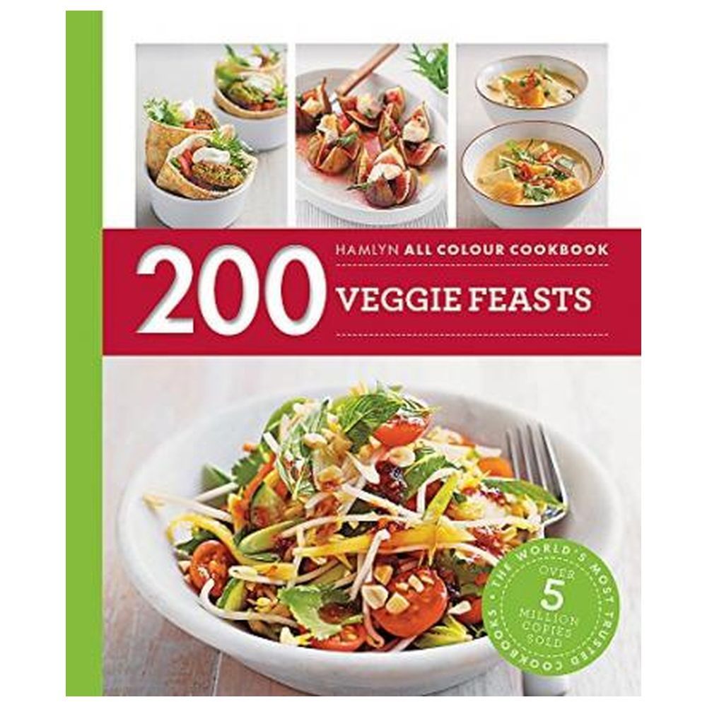 200 Veggie Feasts: Hamlyn All Colour Cookbook