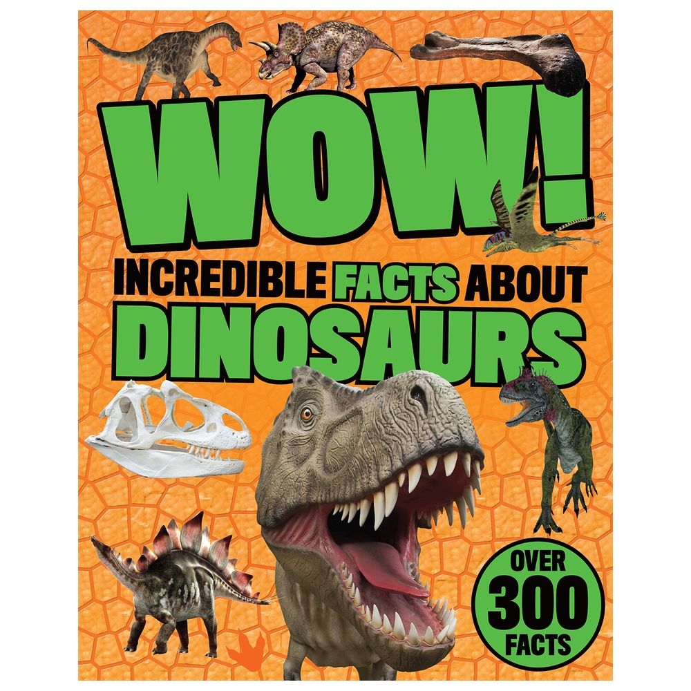 Wow! Incredible Facts About Dinosaurs
