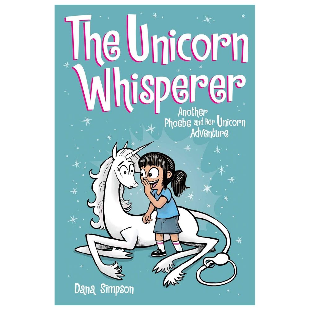The Unicorn Whisperer (Phoebe And Her Unicorn Series Book 10)