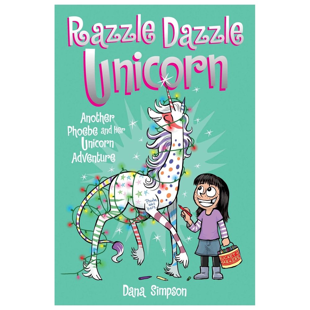 Razzle Dazzle Unicorn (Phoebe And Her Unicorn Series Book 4)