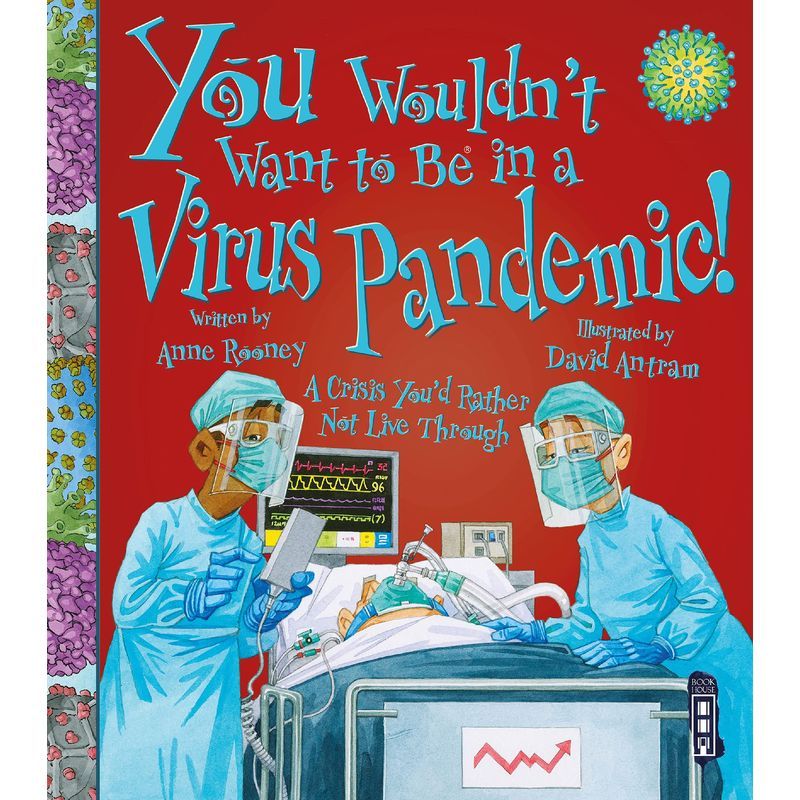 You Wouldn't Want To Be In A Virus Pandemic!