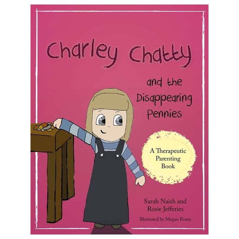 Charley Chatty And The Disappearing Pennies: A Story About Lying And Stealing