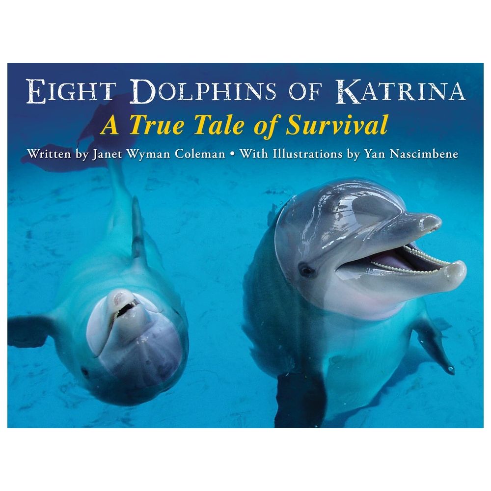 Eight Dolphins Of Katrina: A True Tale Of Survival